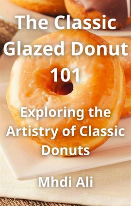 Cover image for The Classic Glazed Donut 101