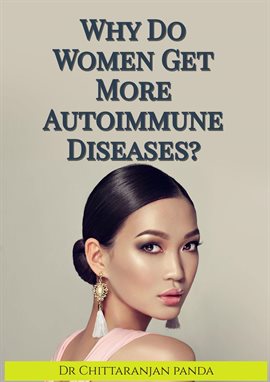 Cover image for Why Do Women Get More Autoimmune Diseases?