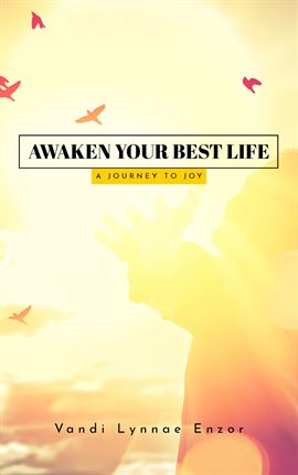 Cover image for Awaken Your Best Life: A Journey to Joy