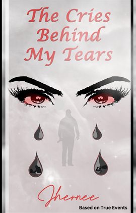 Cover image for "The Cries Behind My Tears"