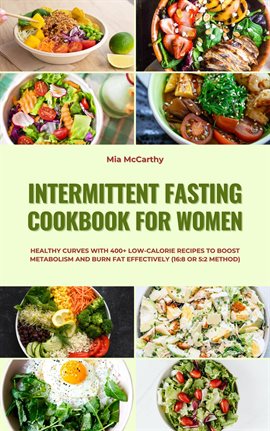 Cover image for Intermittent Fasting Cookbook for Women: Healthy Curves With 400+ Low-Calorie Recipes to Boost Metab