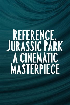 Cover image for Jurassic Park: A Cinematic Masterpiece