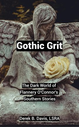 Cover image for Gothic Grit: The Dark World of Flannery O'Connor's Southern Stories