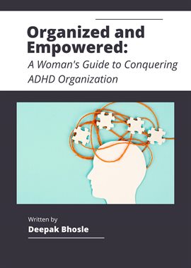 Cover image for Organized and Empowered: A Woman's Guide to Conquering ADHD Organization