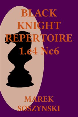 Cover image for Black Knight Repertoire 1.e4 Nc6