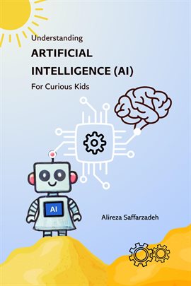 Cover image for Understanding Artificial Intelligence (AI) for Curious Kids