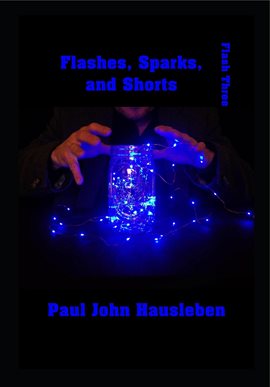 Cover image for Flashes, Sparks, and Shorts. Flash Three