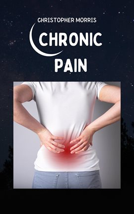 Cover image for Chronic Pain Relief: Strategies for Wellness and Healing