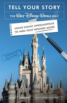 Imagen de portada para Tell Your Story the Walt Disney World Way: Using Disney Imagineering to Make Your Message Heard