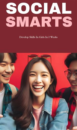 Social Smarts: Develope Skills in Girls in Two Weeks
