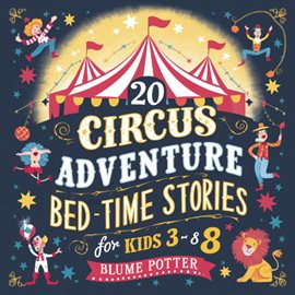 Cover image for 20 Circus Adventure Bedtime Stories for Kids Ages 3 - 8