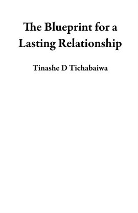 The Blueprint for a Lasting Relationship