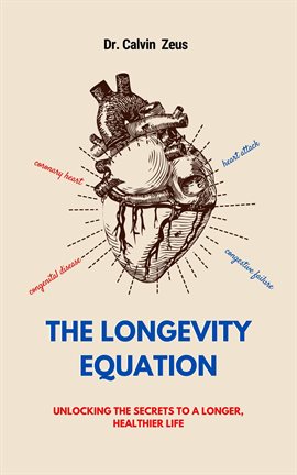 Cover image for The Longevity Equation: Unlocking the Secrets to a Longer, Healthier Life