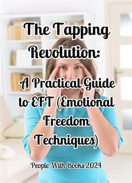 Cover image for The Tapping Revolution: A Practical Guide to Eft (Emotional Freedom Techniques)