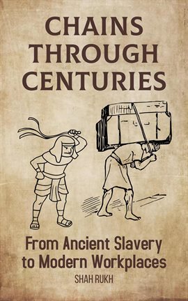 Imagen de portada para Chains Through Centuries: From Ancient Slavery to Modern Workplaces
