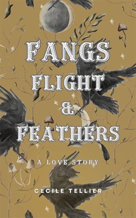 Cover image for Fangs, Flight, & Feathers - A Love Story