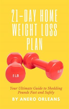 Cover image for 21-Day Home Weight Loss Plan: Your Ultimate Guide to Shedding Pounds Fast and Safely