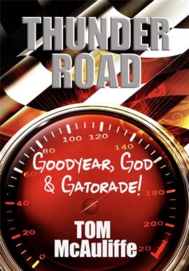 Cover image for Thunder Road - Goodyear, God & Gatorade!