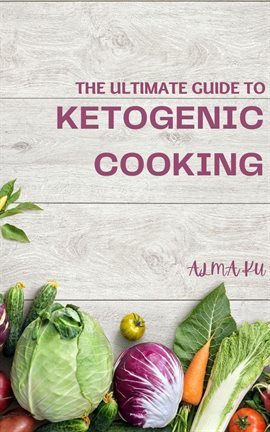 Cover image for The Ultimate Guide to Ketogenic Cooking