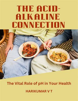 Cover image for The Acid-Alkaline Connection: The Vital Role of pH in Your Health