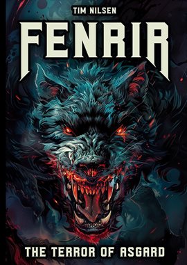 Cover image for Fenrir - The Terror of Asgard: The Story of the Most Powerful Wolf in Norse Mythology