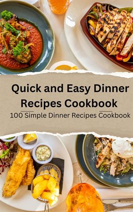 Cover image for Quick and Easy Dinner Recipes Cookbook 100 Simple Dinner Recipes Cookbook