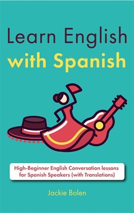 Cover image for Learn English With Spanish: High-Beginner English Conversation Lessons for Spanish Speakers (With