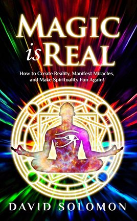 Imagen de portada para Magic Is Real: How to Create Reality, Manifest Miracles and Make Spirituality Fun Again!