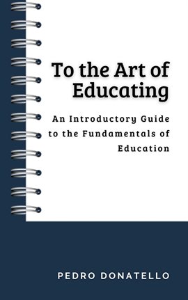 Imagen de portada para To the Art of Educating: An Introductory Guide to the Fundamentals of Education
