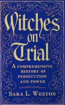 Cover image for Witches on Trial: A Comprehensive History of Persecution and Power