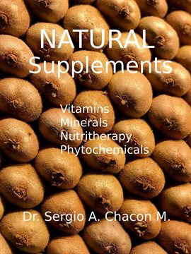 Cover image for Natural Supplements. Vitamins, Minerals, Nutritherapy, Phytochemicals