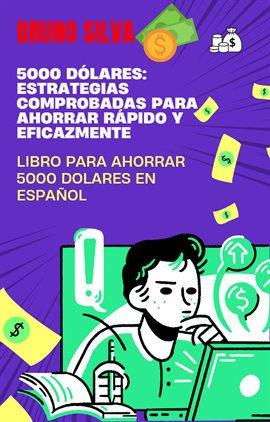 Cover image for 5000 Dólares: Estrategias Comprobadas para Ahorrar Rápido y Eficazmente: libro para ahorrar 5000 ...