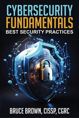 Imagen de portada para Cybersecurity Fundamentals: Best Security Practices