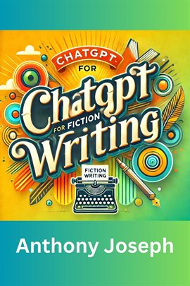 Cover image for ChatGPT for Fiction Writing - Enhance Your Storytelling Skills With Artificial Intelligence