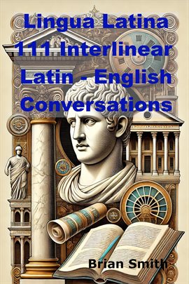 Cover image for Lingua Latina 111 Interlinear  Latin - English Conversations