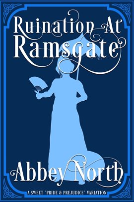 Cover image for Ruination at Ramgsate: A Sweet "Pride & Prejudice" Variation