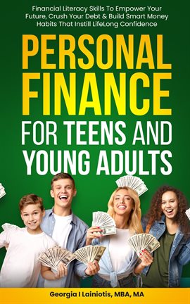 Imagen de portada para Personal Finance for Teens and Young Adults: Financial Literacy Skills to Empower Your Future, Crush