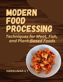 Cover image for Modern Food Processing: Techniques for Meat, Fish, and Plant-Based Foods