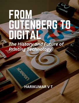 Cover image for From Gutenberg to Digital: The History and Future of Printing Technology