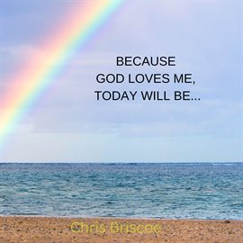 Cover image for Because God loves Me, Today Will Be.........