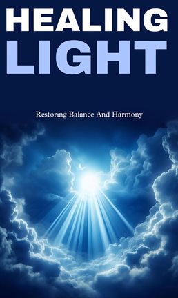 Cover image for Healing Light: Restoring Balance and Harmony
