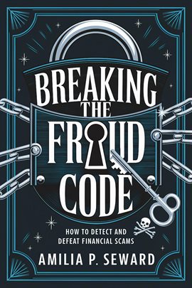 Cover image for Breaking the Fraud Code: How to Detect and Defeat Financial Scams