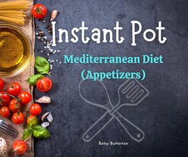 Cover image for Instant Pot Cookbook: Mediterranean Diet (Appetizers )