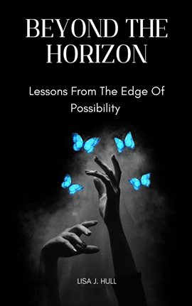 Cover image for Beyond the Horizon; Lessons from the Edge of Possibility