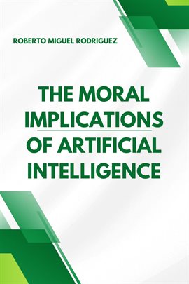 Imagen de portada para The Moral Implications of Artificial Intelligence