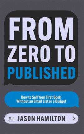 Imagen de portada para From Zero to Published: How to Sell Your First Book Without an Email List or a Budget