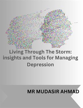 Imagen de portada para Living Through the Storm: Insights and Tools for Managing Depression