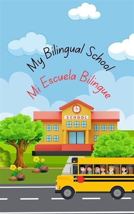 Imagen de portada para My Bilingual School- Mi Escuela Bilingue