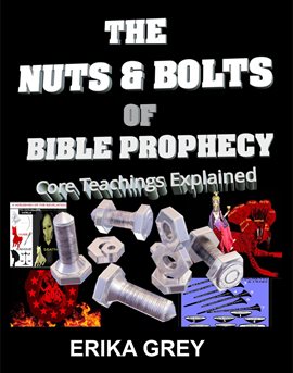 Cover image for The Nuts and Bolts of Bible Prophecy: Core Teachings Explained