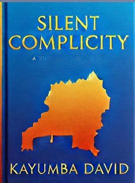 Cover image for Silent Complicity: State Sovereignty, Global Inaction, and the Rwandan Genocide